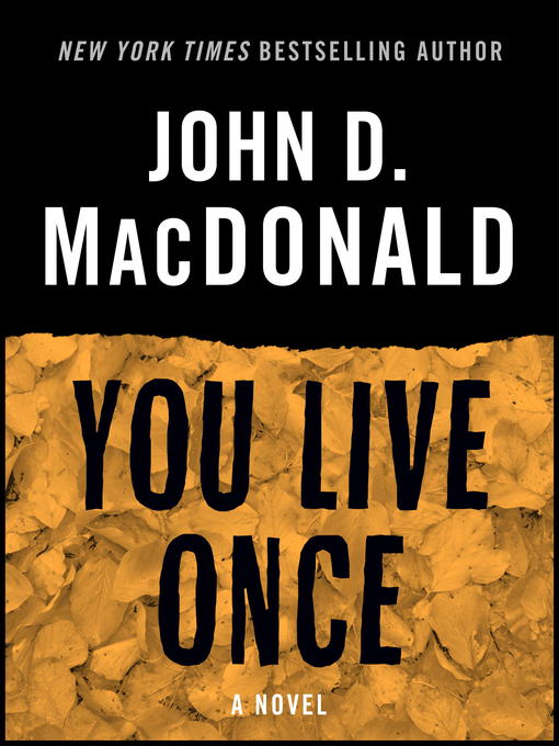 Title details for You Live Once by John D. MacDonald - Available